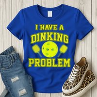 Pickleball Humor I Have A Dinking Problem Funny Womens T-Shirt