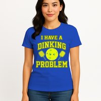 Pickleball Humor I Have A Dinking Problem Funny Womens T-Shirt