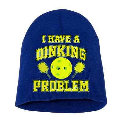Pickleball Humor I Have A Dinking Problem Funny Short Acrylic Beanie