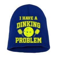 Pickleball Humor I Have A Dinking Problem Funny Short Acrylic Beanie