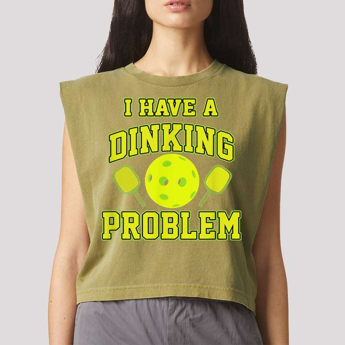 Pickleball Humor I Have A Dinking Problem Funny Garment-Dyed Women's Muscle Tee