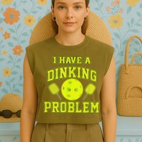 Pickleball Humor I Have A Dinking Problem Funny Garment-Dyed Women's Muscle Tee