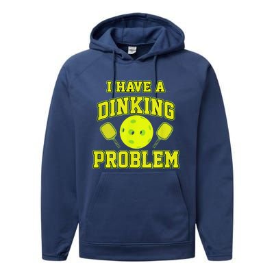 Pickleball Humor I Have A Dinking Problem Funny Performance Fleece Hoodie