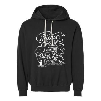 Please Hold IM On The Other Line Fishing Fisherman Fish Garment-Dyed Fleece Hoodie