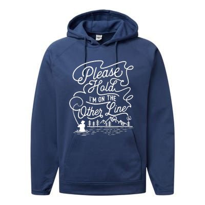 Please Hold IM On The Other Line Fishing Fisherman Fish Performance Fleece Hoodie