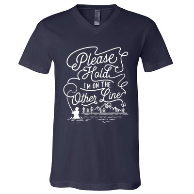 Please Hold IM On The Other Line Fishing Fisherman Fish V-Neck T-Shirt