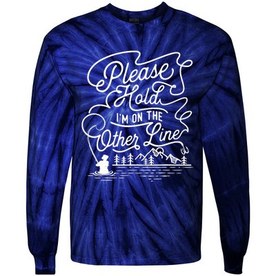 Please Hold IM On The Other Line Fishing Fisherman Fish Tie-Dye Long Sleeve Shirt