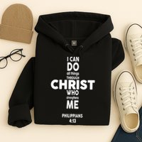 Philippians 4:13 I Can Do All Thing Through Christ Hoodie