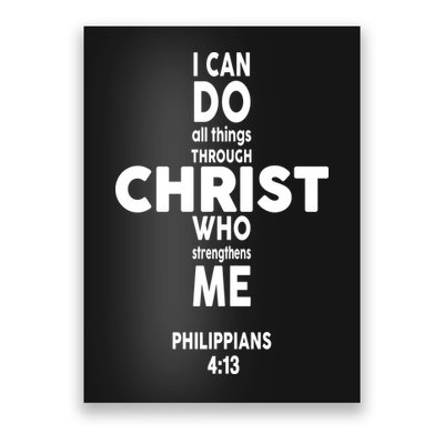 Philippians 4:13 I Can Do All Thing Through Christ Poster