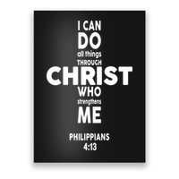 Philippians 4:13 I Can Do All Thing Through Christ Poster