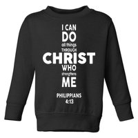 Philippians 4:13 I Can Do All Thing Through Christ Toddler Sweatshirt