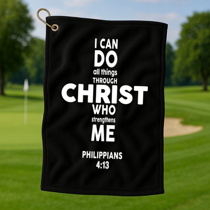 Philippians 4:13 I Can Do All Thing Through Christ Golf Towel