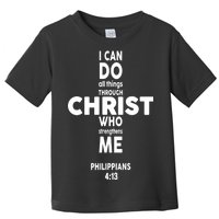 Philippians 4:13 I Can Do All Thing Through Christ Toddler T-Shirt