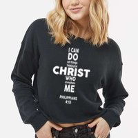 Philippians 4:13 I Can Do All Thing Through Christ Cropped Pullover Crew