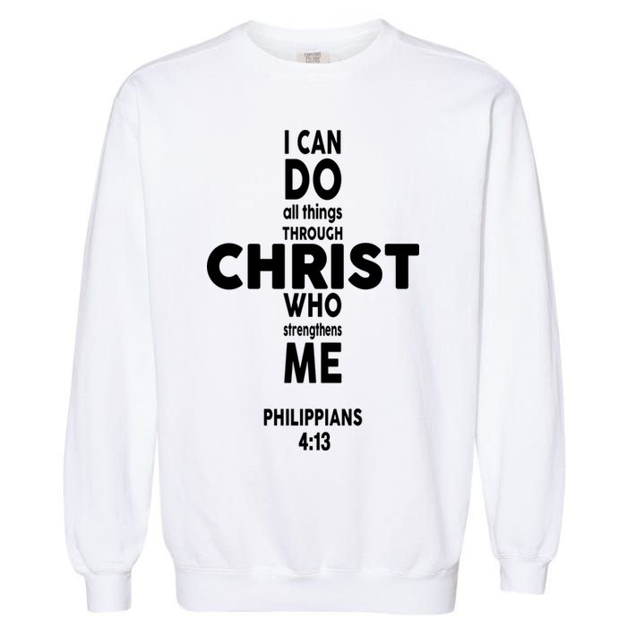 Philippians 4:13 I Can Do All Thing Through Christ Garment-Dyed Sweatshirt