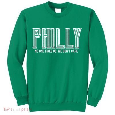 Philly Fan No One Likes Us We Don't Care Sweatshirt