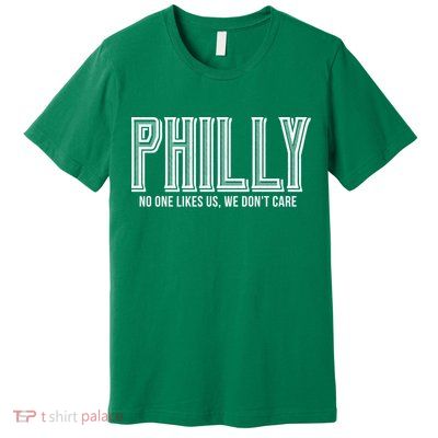 Philly Fan No One Likes Us We Don't Care Premium T-Shirt