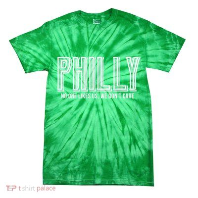 Philly Fan No One Likes Us We Don't Care Tie-Dye T-Shirt