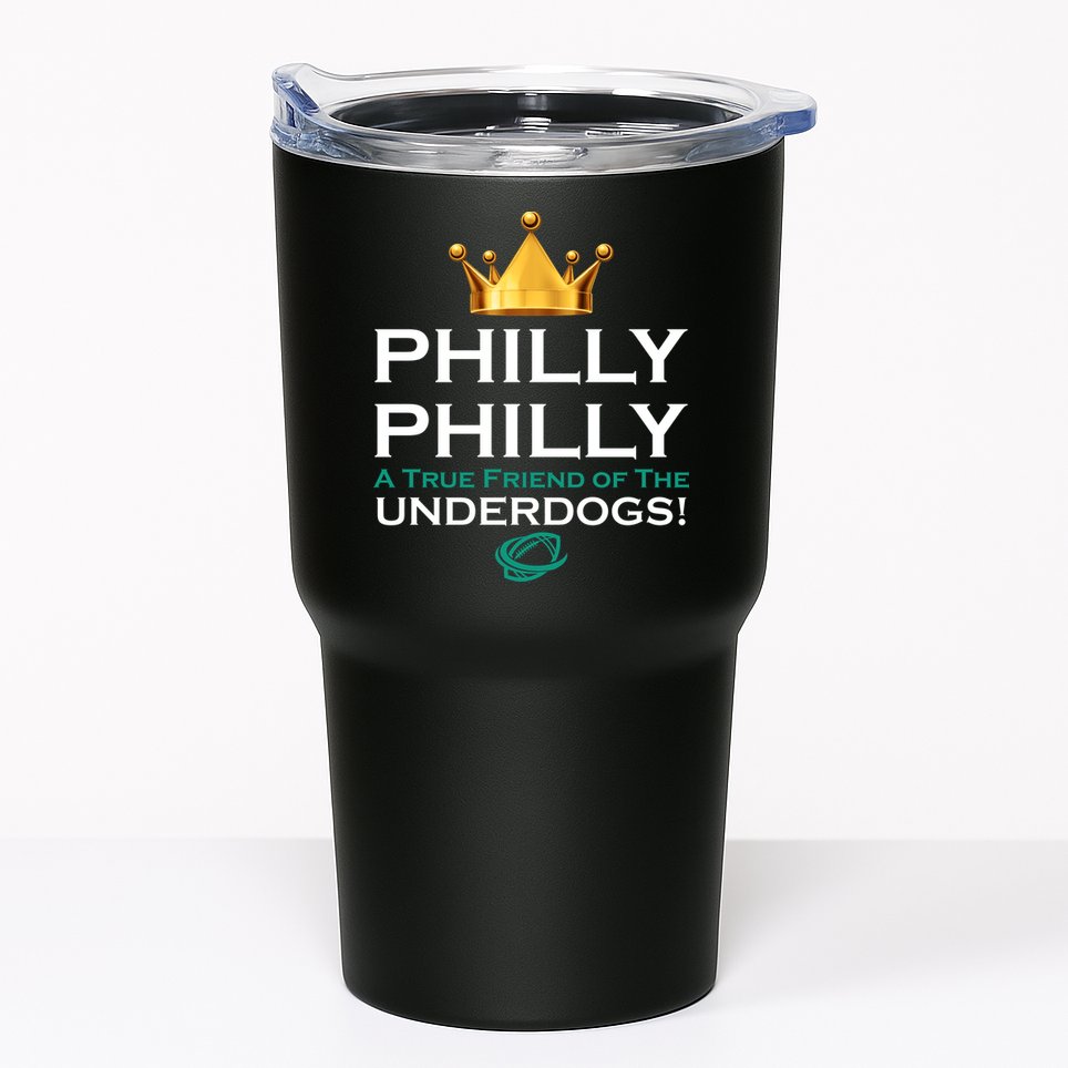 Philly Philly A True Friend of the Underdogs Philadelphia Tumbler