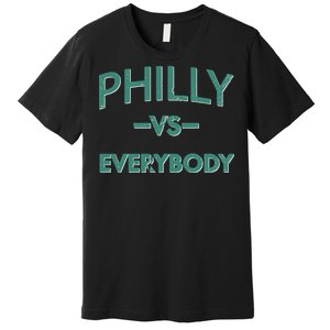 Philly Vs Everybody Premium T-Shirt