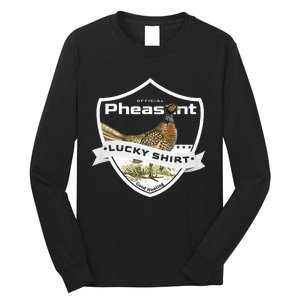 Pheasant Hunter Lucky For Pheasant Hunting Long Sleeve Shirt