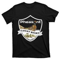 Pheasant Hunter Lucky For Pheasant Hunting T-Shirt