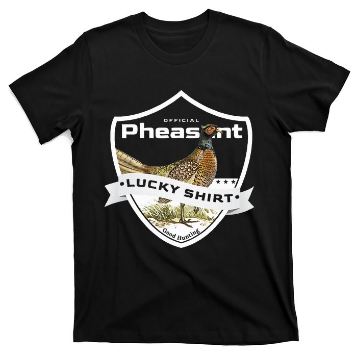 Pheasant Hunter Lucky For Pheasant Hunting T-Shirt