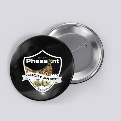 Pheasant Hunter Lucky For Pheasant Hunting Button