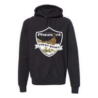 Pheasant Hunter Lucky For Pheasant Hunting Premium Hoodie