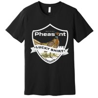 Pheasant Hunter Lucky For Pheasant Hunting Premium T-Shirt