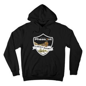 Pheasant Hunter Lucky For Pheasant Hunting Tall Hoodie