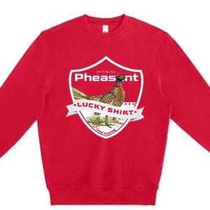 Pheasant Hunter Lucky For Pheasant Hunting Premium Crewneck Sweatshirt