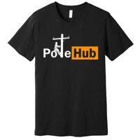 Pole Hub Lineman Line Worker Utility Pole Funny Lineman Fun Premium T-Shirt