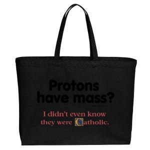 Protons Have Mass I Didn't Even Know The Were Catholic Cotton Canvas Jumbo Tote