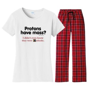 Protons Have Mass I Didn't Even Know The Were Catholic Women's Flannel Pajama Set