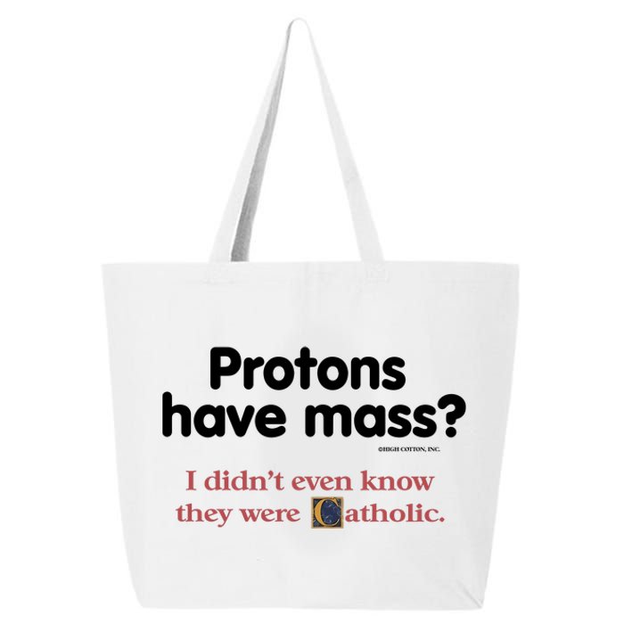 Protons Have Mass I Didn't Even Know The Were Catholic 25L Jumbo Tote