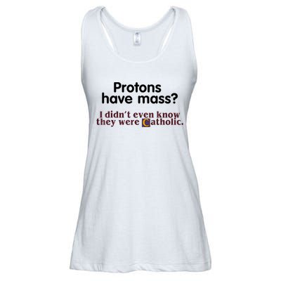 Protons Have Mass I Didn't Even Know They Were Catholic Ladies Essential Flowy Tank