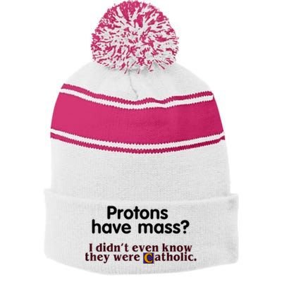 Protons Have Mass I Didn't Even Know They Were Catholic Stripe Pom Pom Beanie