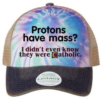 Protons Have Mass I Didn't Even Know They Were Catholic Legacy Tie Dye Trucker Hat