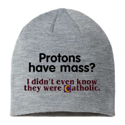 Protons Have Mass I Didn't Even Know They Were Catholic Sustainable Beanie