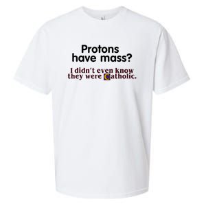 Protons Have Mass I Didn't Even Know They Were Catholic Sueded Cloud Jersey T-Shirt