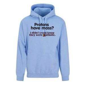 Protons Have Mass I Didn't Even Know They Were Catholic Unisex Surf Hoodie