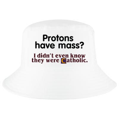 Protons Have Mass I Didn't Even Know They Were Catholic Cool Comfort Performance Bucket Hat