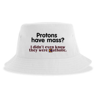 Protons Have Mass I Didn't Even Know They Were Catholic Sustainable Bucket Hat