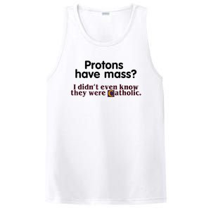 Protons Have Mass I Didn't Even Know They Were Catholic PosiCharge Competitor Tank