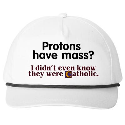 Protons Have Mass I Didn't Even Know They Were Catholic Snapback Five-Panel Rope Hat