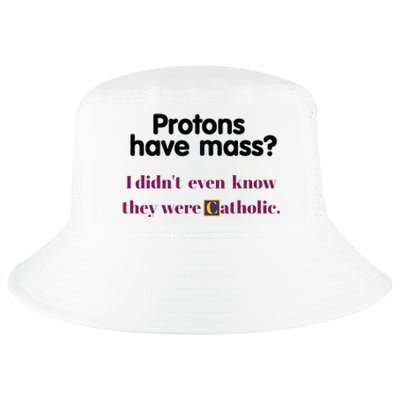 Protons Have Mass I DidnT Even Know They Were Catholic Cool Comfort Performance Bucket Hat