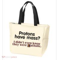 Protons Have Mass I Didnt Even Know They Were Catholic Zip Tote Bag