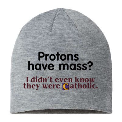 Protons Have Mass I Didnt Even Know They Were Catholic Sustainable Beanie