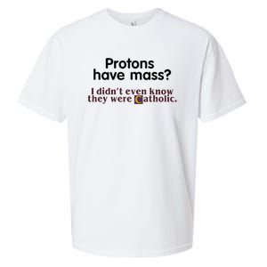 Protons Have Mass I Didnt Even Know They Were Catholic Sueded Cloud Jersey T-Shirt